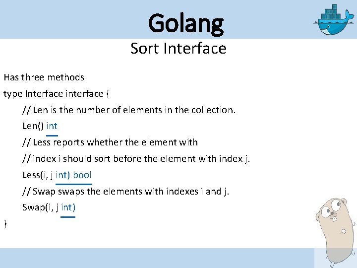 Golang Sort Interface Has three methods type Interface interface { // Len is the