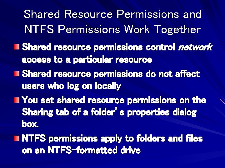 Shared Resource Permissions and NTFS Permissions Work Together Shared resource permissions control network access