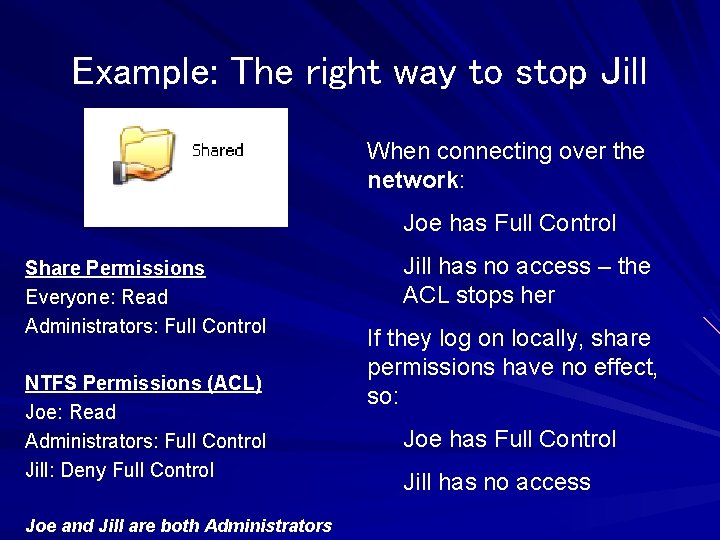 Example: The right way to stop Jill When connecting over the network: Joe has