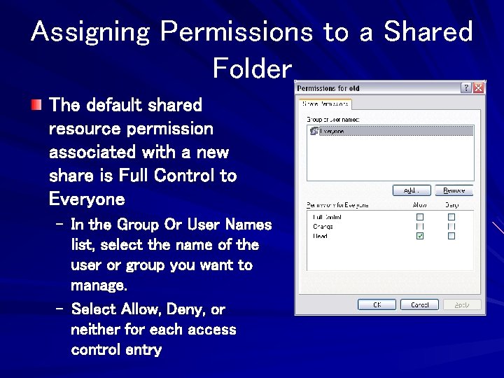 Assigning Permissions to a Shared Folder The default shared resource permission associated with a