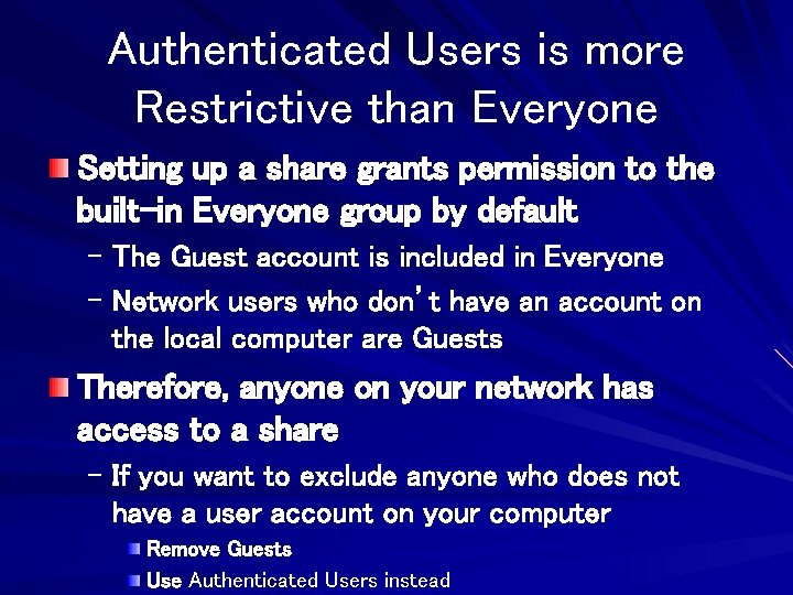 Authenticated Users is more Restrictive than Everyone Setting up a share grants permission to
