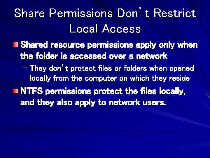 Share Permissions Don’t Restrict Local Access Shared resource permissions apply only when the folder