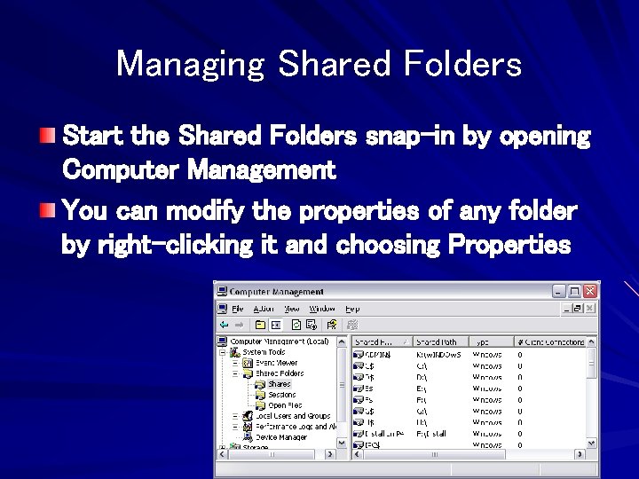 Managing Shared Folders Start the Shared Folders snap-in by opening Computer Management You can