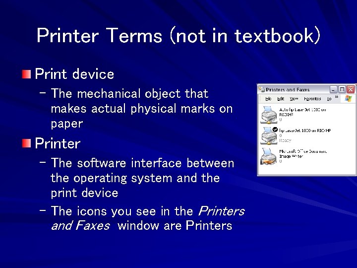 Printer Terms (not in textbook) Print device – The mechanical object that makes actual