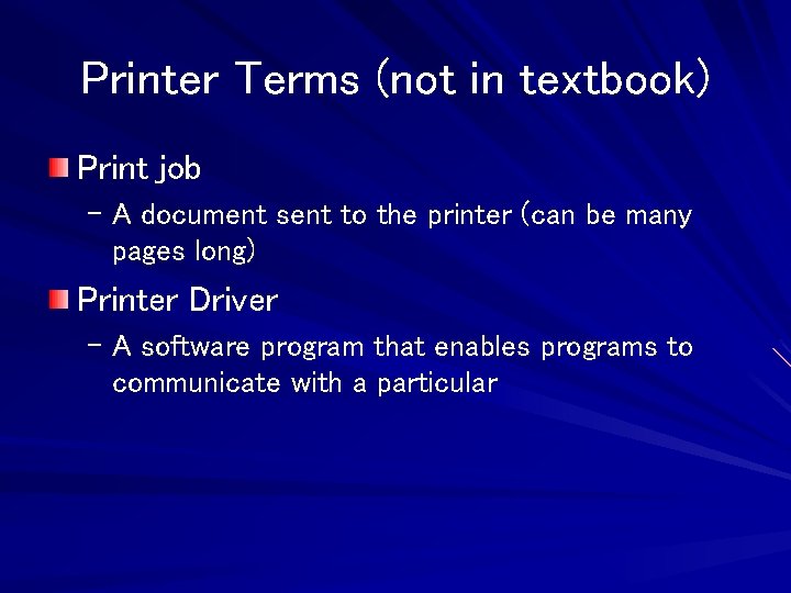 Printer Terms (not in textbook) Print job – A document sent to the printer