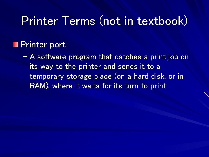Printer Terms (not in textbook) Printer port – A software program that catches a