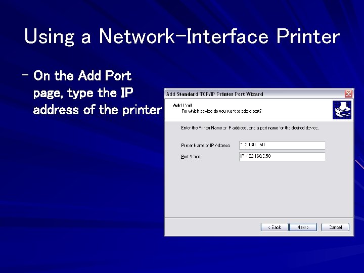 Using a Network-Interface Printer – On the Add Port page, type the IP address