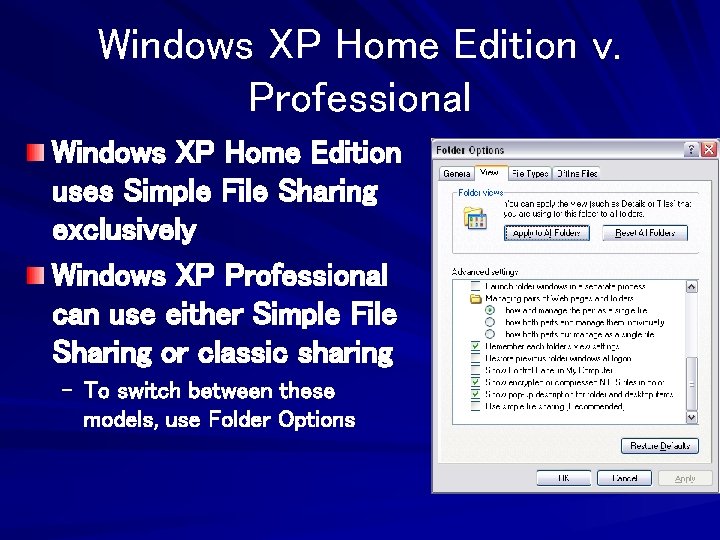 Windows XP Home Edition v. Professional Windows XP Home Edition uses Simple File Sharing