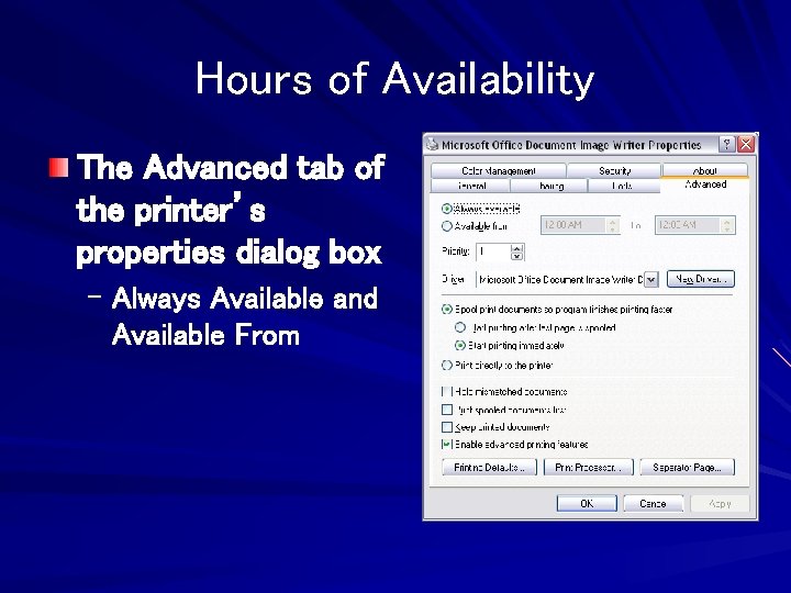 Hours of Availability The Advanced tab of the printer’s properties dialog box – Always