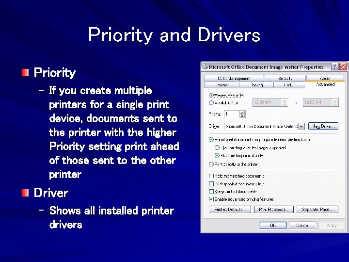 Priority and Drivers Priority – If you create multiple printers for a single print