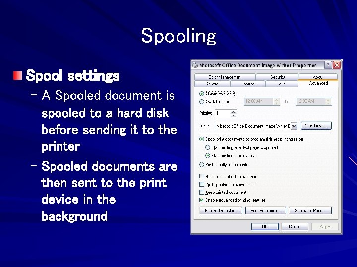 Spooling Spool settings – A Spooled document is spooled to a hard disk before