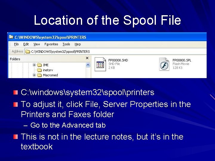 Location of the Spool File C: windowssystem 32spoolprinters To adjust it, click File, Server