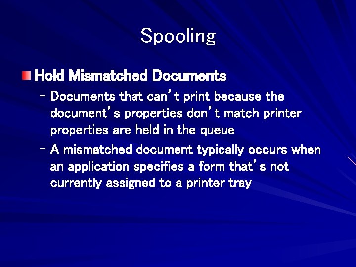 Spooling Hold Mismatched Documents – Documents that can’t print because the document’s properties don’t