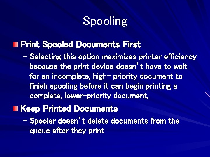 Spooling Print Spooled Documents First – Selecting this option maximizes printer efficiency because the