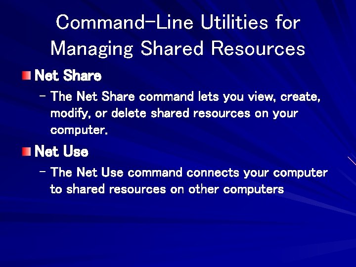 Command-Line Utilities for Managing Shared Resources Net Share – The Net Share command lets