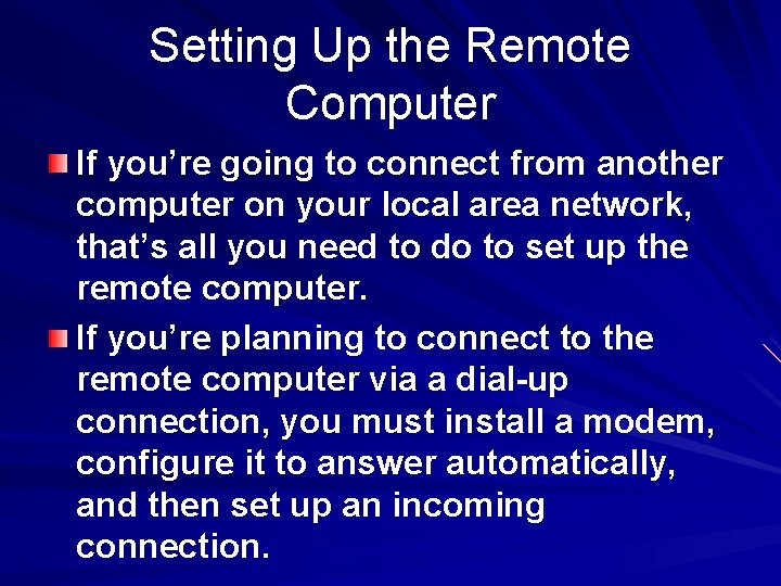 Setting Up the Remote Computer If you’re going to connect from another computer on