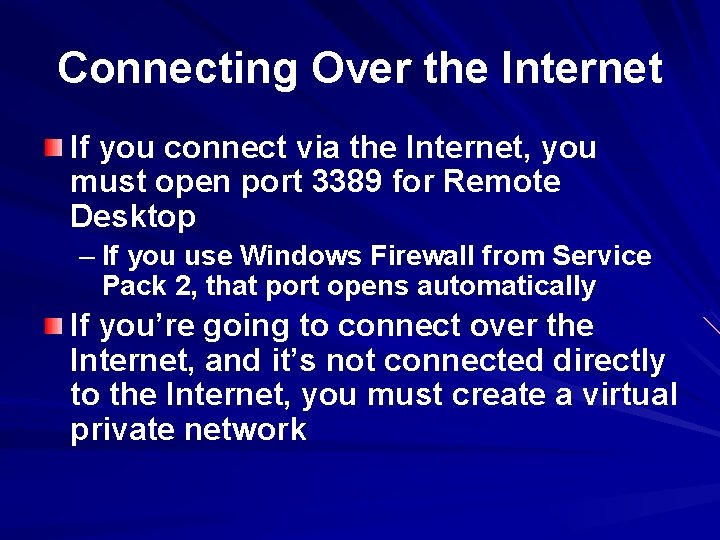 Connecting Over the Internet If you connect via the Internet, you must open port