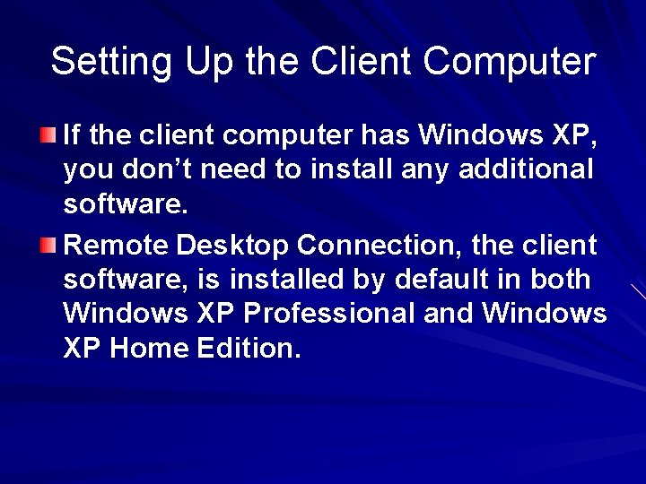 Setting Up the Client Computer If the client computer has Windows XP, you don’t