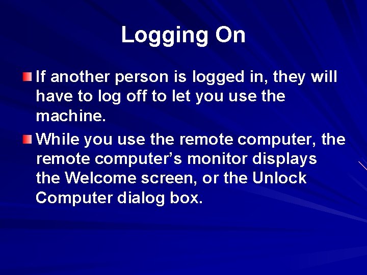 Logging On If another person is logged in, they will have to log off