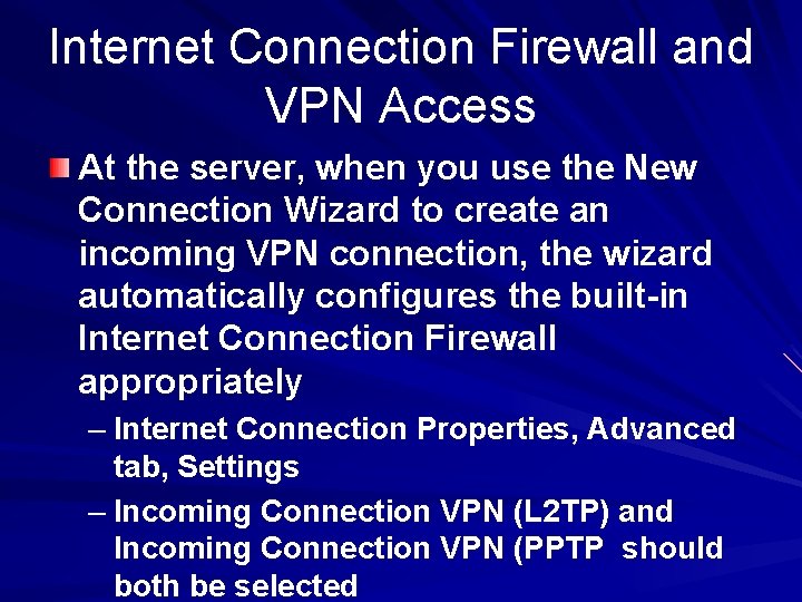 Internet Connection Firewall and VPN Access At the server, when you use the New