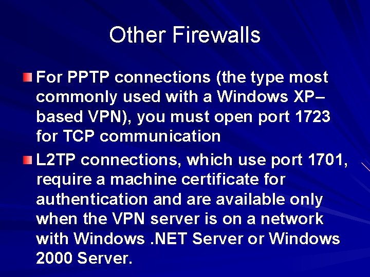 Other Firewalls For PPTP connections (the type most commonly used with a Windows XP–