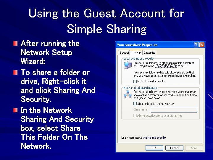 Using the Guest Account for Simple Sharing After running the Network Setup Wizard: To