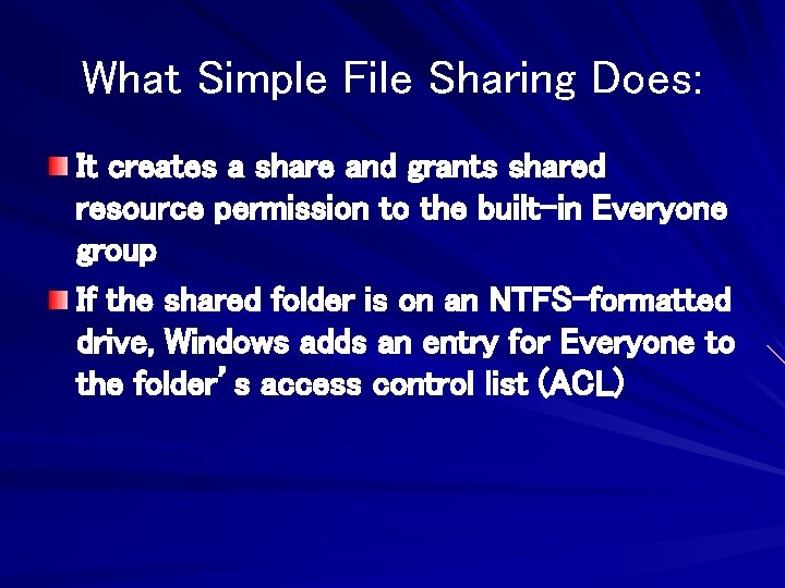 What Simple File Sharing Does: It creates a share and grants shared resource permission