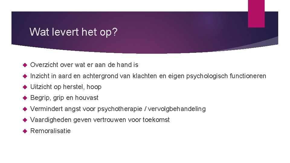 Wat levert het op? Overzicht over wat er aan de hand is Inzicht in