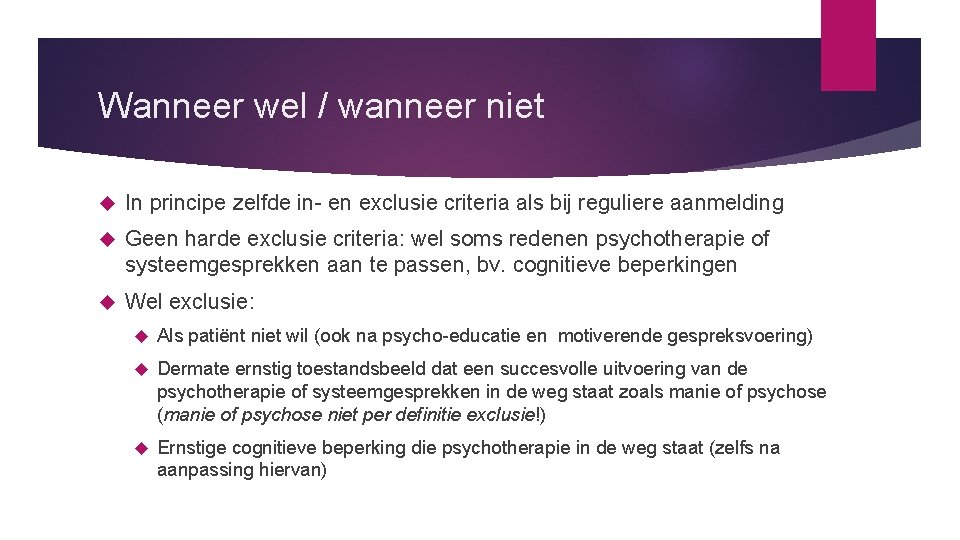 Wanneer wel / wanneer niet In principe zelfde in- en exclusie criteria als bij