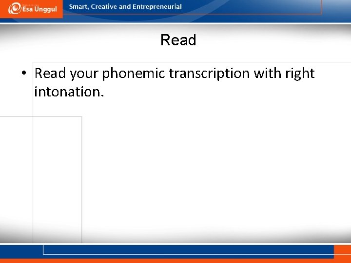 Read • Read your phonemic transcription with right intonation. 