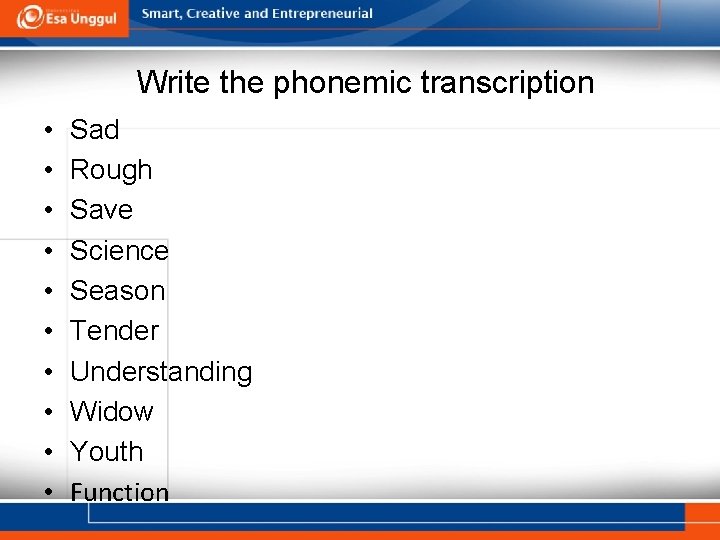 Write the phonemic transcription • • • Sad Rough Save Science Season Tender Understanding