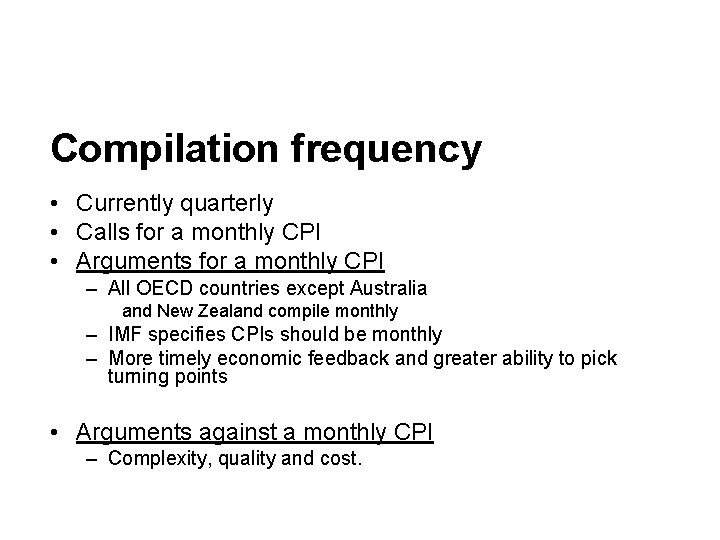 Compilation frequency • Currently quarterly • Calls for a monthly CPI • Arguments for