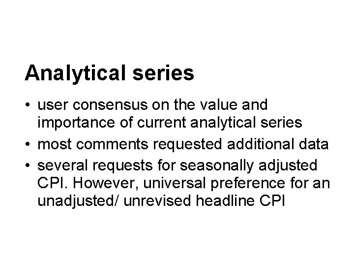 Analytical series • user consensus on the value and importance of current analytical series