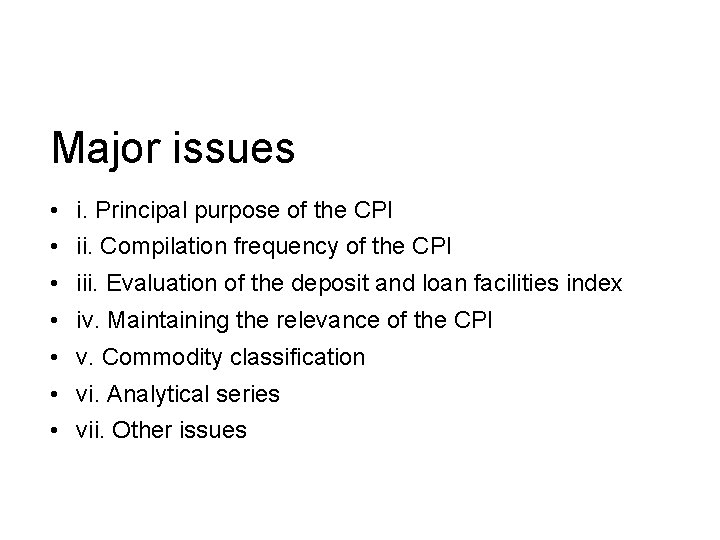 Major issues • i. Principal purpose of the CPI • ii. Compilation frequency of