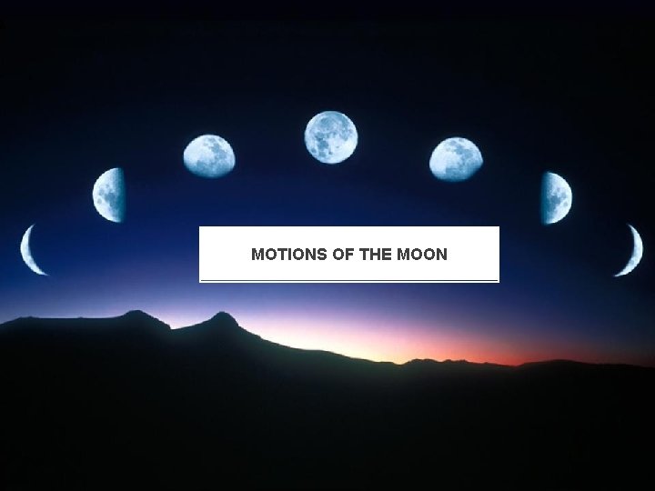 MOTIONS OF THE MOON 