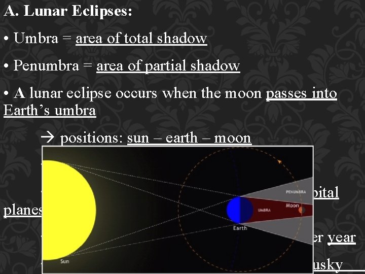 A. Lunar Eclipses: • Umbra = area of total shadow • Penumbra = area