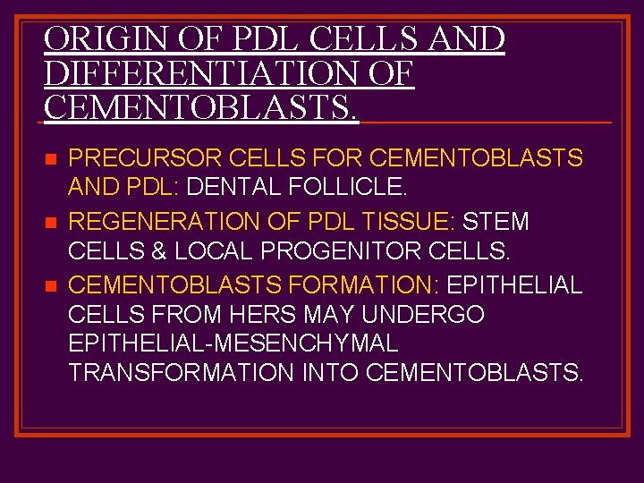 ORIGIN OF PDL CELLS AND DIFFERENTIATION OF CEMENTOBLASTS. n n n PRECURSOR CELLS FOR