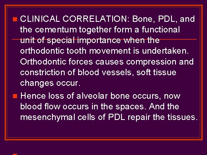 CLINICAL CORRELATION: Bone, PDL, and the cementum together form a functional unit of special