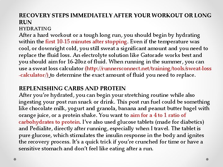 RECOVERY STEPS IMMEDIATELY AFTER YOUR WORKOUT OR LONG RUN HYDRATING After a hard workout