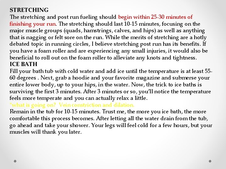 STRETCHING The stretching and post run fueling should begin within 25 -30 minutes of