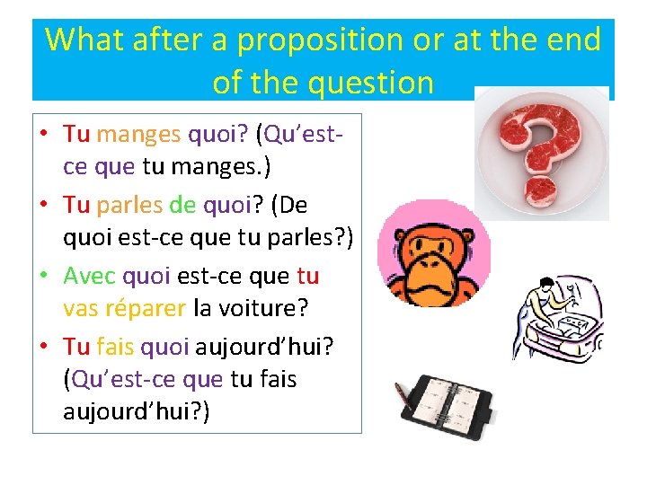 What after a proposition or at the end of the question • Tu manges