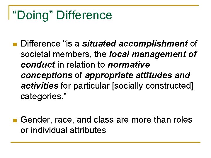 “Doing” Difference n Difference “is a situated accomplishment of societal members, the local management