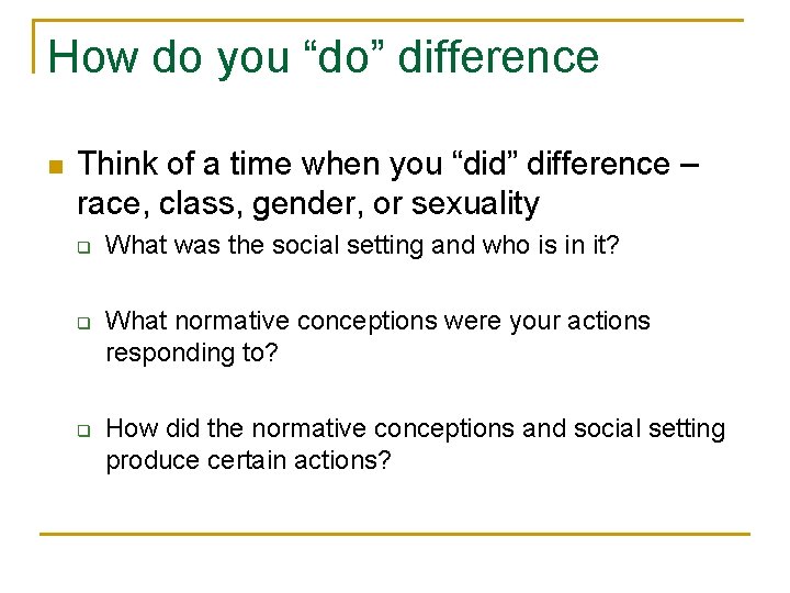 How do you “do” difference n Think of a time when you “did” difference