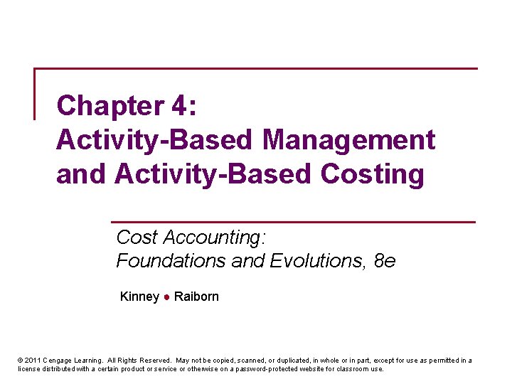 Chapter 4: Activity-Based Management and Activity-Based Costing Cost Accounting: Foundations and Evolutions, 8 e
