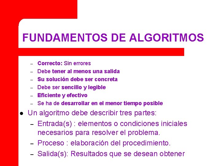 FUNDAMENTOS DE ALGORITMOS – – – l Correcto: Sin errores Debe tener al menos