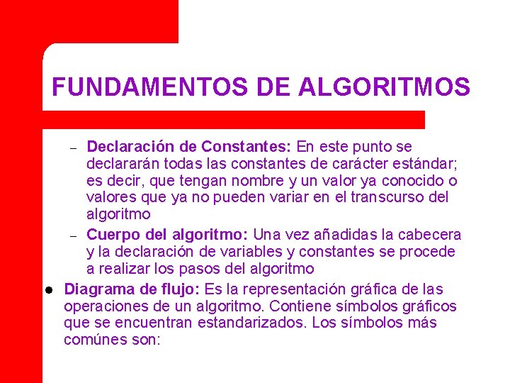 FUNDAMENTOS DE ALGORITMOS Declaración de Constantes: En este punto se declararán todas las constantes