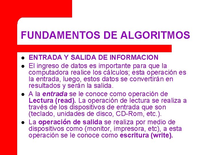 FUNDAMENTOS DE ALGORITMOS l l ENTRADA Y SALIDA DE INFORMACION El ingreso de datos