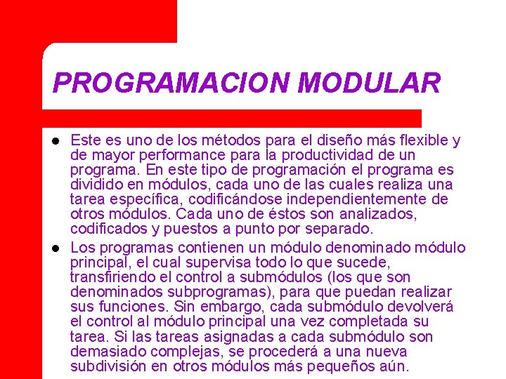 PROGRAMACION MODULAR l l Este es uno de los métodos para el diseño más