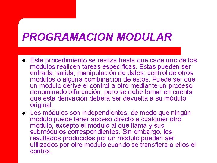 PROGRAMACION MODULAR l l Este procedimiento se realiza hasta que cada uno de los