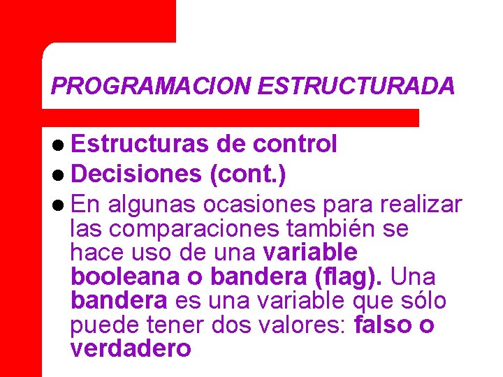 PROGRAMACION ESTRUCTURADA l Estructuras de control l Decisiones (cont. ) l En algunas ocasiones